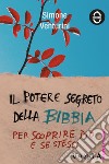 Il potere segreto della Bibbia: Per scoprire Dio e se stessi. E-book. Formato EPUB ebook