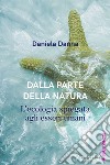 Dalla parte della natura.: L'ecologia spiegata agli esseri umani. E-book. Formato EPUB ebook