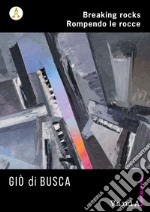 Giò di Busca - Breaking rocks: Rompendo le rocce. E-book. Formato EPUB