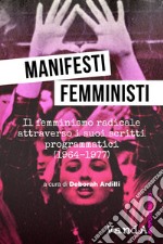 Manifesti femministi.: Il femminismo radicale attraverso i suoi scritti programmatici (1966-1977). E-book. Formato EPUB ebook