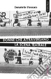 Donne che attraversano la scena teatrale. E-book. Formato EPUB ebook di Donatella Massara