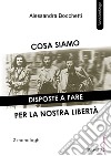 Cosa siamo disposte a fare per la nostra libertà: Due monologhi. E-book. Formato EPUB ebook di Alessandra Bocchetti