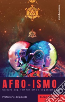 Afro-ismo: Cultura pop, femminismo e veganismo nero. E-book. Formato EPUB ebook di Aph Ko