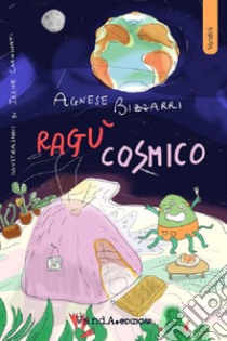 Cosmic sauce. E-book. Formato EPUB ebook di Agnese Bizzarri