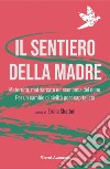 Il sentiero della madre: Maternità, matriarcato ed economia del dono per un cambio di civiltà postcapitalista. E-book. Formato EPUB ebook