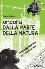 Ancora dalla parte della natura: L'ecologia spiegata agli esseri umani. E-book. Formato EPUB ebook