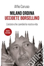 Milano ordina: uccidete Borsellino: L'estate che cambiò la nostra vita. E-book. Formato EPUB