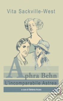 Aphra Behn: L’incomparabile Astrea. E-book. Formato EPUB ebook di Stefania Arcara