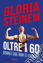 Oltre i 60: Donne che non si fermano. E-book. Formato EPUB