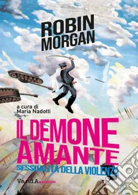 Il demone amante: Sessualità della violenza. E-book. Formato EPUB ebook