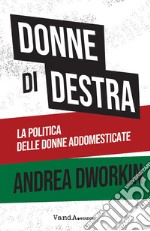 Donne di destra: La politica delle donne addomesticate. E-book. Formato EPUB