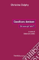 Classificare, dominare: Chi sono gli 'altri'?. E-book. Formato EPUB ebook