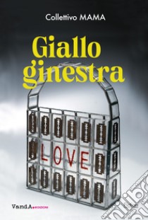 Giallo ginestra. E-book. Formato EPUB ebook di Collettivo MAMA