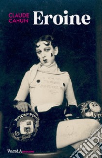 Eroine. E-book. Formato EPUB ebook di Claude Cahun