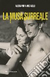 La musa surreale. E-book. Formato EPUB ebook di Alessandra Redaelli