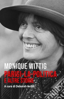 Parigi-la-politica e altre storie. E-book. Formato EPUB ebook di Monique Wittig