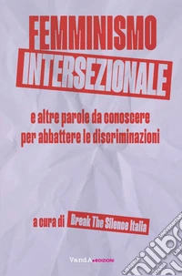 Femminismo intersezionale: e altre parole da conoscere per abbattere le discriminazioni. E-book. Formato EPUB ebook