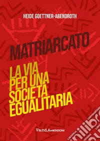 Matriarcato: La via per una società egualitaria. E-book. Formato EPUB ebook