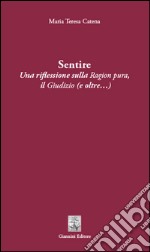 Sentire. Una riflessione sulla ragion pura. Il giudizio (e oltre...). E-book. Formato PDF ebook