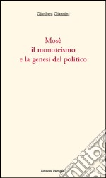 Mosè, il monoteismo e la genesi del politico. E-book. Formato PDF ebook