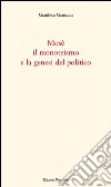 Mosè, il monoteismo e la genesi del politico. E-book. Formato PDF ebook