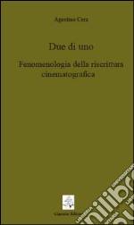 Due di uno. Fenomenologia della riscrittura cinematografica. E-book. Formato PDF ebook