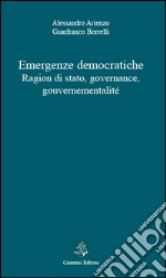 Emergenze democratiche. Ragion di stato, governance, gouvernementalité. E-book. Formato PDF