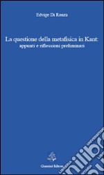 La questione della metafisica in Kant. Appunti e riflessioni preliminari. E-book. Formato PDF