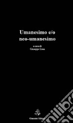 Umanesimo e/o neo-umanesimo. E-book. Formato PDF ebook