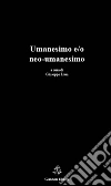 Umanesimo e/o neo-umanesimo. E-book. Formato PDF ebook