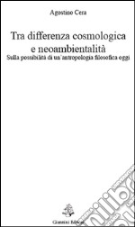 Tra differenza cosmologica e neoambientalità. Sulla possibilità di un'antropologia filosofica oggi. E-book. Formato PDF ebook