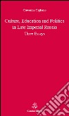 Culture, education and politics in late imperial Russia. Three essays. E-book. Formato PDF ebook