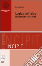 Logica dell’altro. Heidegger e Platone. E-book. Formato PDF ebook