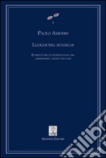 Luoghi del bonheur. Elementi per un'antropologia tra libertinismi e mondo dei lumi. E-book. Formato PDF ebook