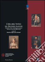 L' idea dell'antico nel decennio francese. Atti del 3° Seminario di studi «Decennio francese (1806-1815)». E-book. Formato PDF ebook