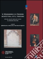 Il Mezzogiorno e il decennio. Architettura, città, territorio. Atti del 4° Seminario di studi sul decennio francese. E-book. Formato PDF ebook