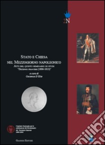 Stato e Chiesa nel Mezzogiorno napoleonico. Atti del Seminario di studi. E-book. Formato PDF ebook di  AA.VV.