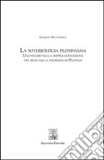 La soteriologia plotiniana. Uno studio sulla doppia concezione del bene nella filsoofia di Plotino. E-book. Formato PDF ebook