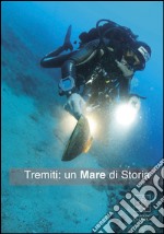 Tremiti. Un mare di storia. E-book. Formato PDF ebook