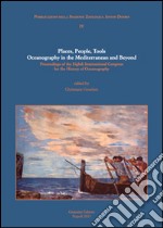 Place, people, tools. Oceanography in the Mediterranean and beyond. Proceedings of the Eighth International Congress for the history of oceanography. E-book. Formato PDF ebook