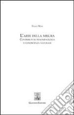 L' arte della misura. Contributi su fenomenologia e conoscenza naturale. E-book. Formato PDF ebook