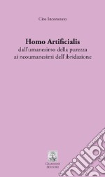 Homo Artificialis: Dall’umanesimo della purezza ai neoumanesimi dell’ibridazione. E-book. Formato PDF ebook