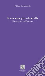 Sotto una piccola stella: Narrazioni sull’abitare. E-book. Formato PDF ebook