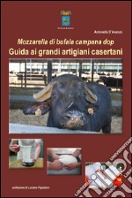 Mozzarella di bufala campana dop. Guida ai grandi artigiani casertani. E-book. Formato PDF ebook