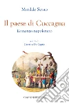 Il paese di Cuccagna: Romanzo napoletano. E-book. Formato PDF ebook di Matilde Serao