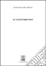 Su Luigi Pareyson. E-book. Formato PDF ebook