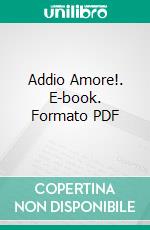 Addio Amore!. E-book. Formato PDF ebook