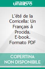 L'été de la Corricella: Un Français à Procida. E-book. Formato PDF ebook