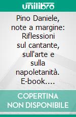 Pino Daniele, note a margine: Riflessioni sul cantante, sull'arte e sulla napoletanità. E-book. Formato PDF ebook