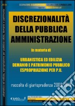 Discrezionalità della pubblica amministrazione nel governo del territorio. Raccolta di giurisprudenza 2009-2013. E-book. Formato PDF ebook